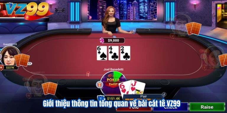 Bài cát tê VZ99 – Giải trí cực đỉnh, rinh ngay thưởng lớn Giới thiệu thông tin tổng quan về bài cát tê VZ99