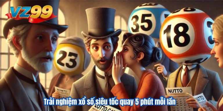 Xổ Số Siêu Tốc 5 Phút Quay 1 Lần – Chơi Siêu Nhanh Thưởng Lớn Trải nghiệm xổ số siêu tốc quay 5 phút mỗi lần